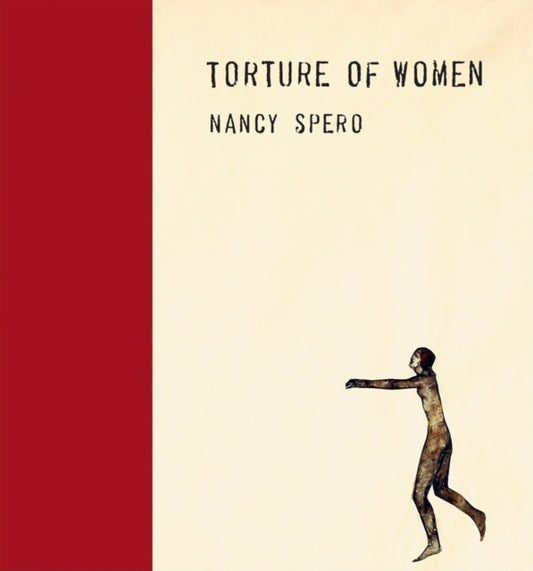 Book cover of: Nancy Spero: Torture of Women. By: Nancy Spero