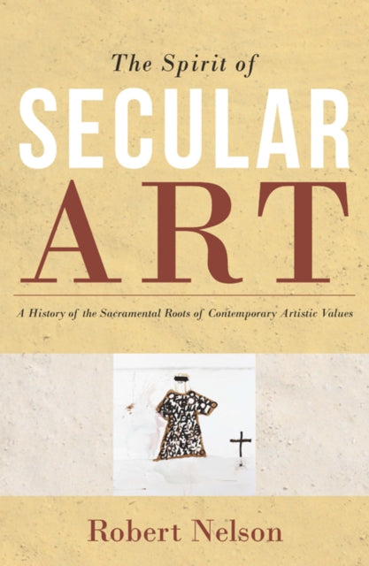 Book cover of: Spirit of Secular Art. By: Robert Nelson