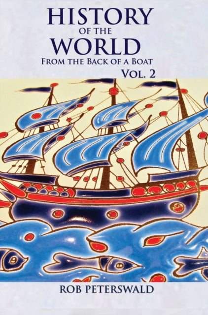 Book cover of: History of the World from the Back of a Boat. By: Rob Peterswald