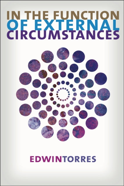 Book cover of: In the Function of External Circumstances. By: Edwin Torres