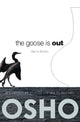 Book cover of: Goose Is Out. By: Osho