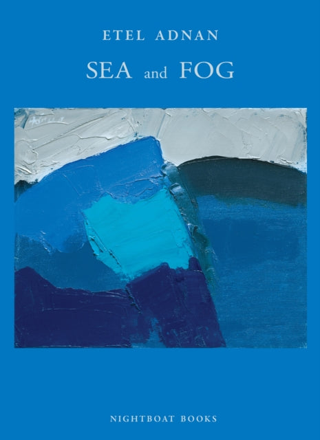Book cover of: Sea and Fog. By: Etel Adnan