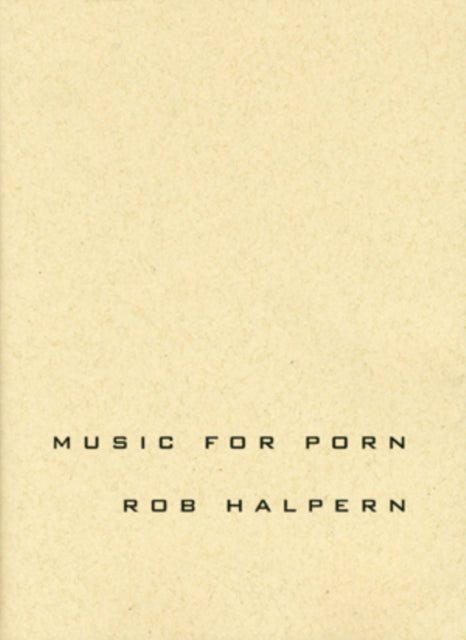 Book cover of: Music for Porn. By: Rob Halpern