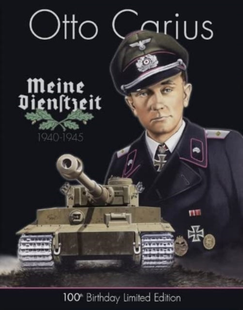 Book cover of: Otto Carius Meine Dienstzeit: 100th Birthday Limited Edition. By: Uwe Feist