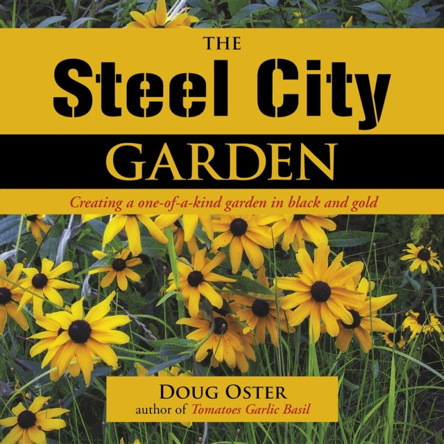 Book cover of: Steel City Garden. By: Doug Oster