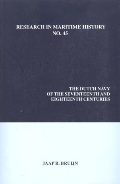 Book cover of: Dutch Navy of the Seventeenth and Eighteenth Centuries. By: J. R. Bruijn