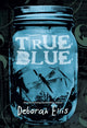 Book cover of: True Blue. By: Deborah Ellis