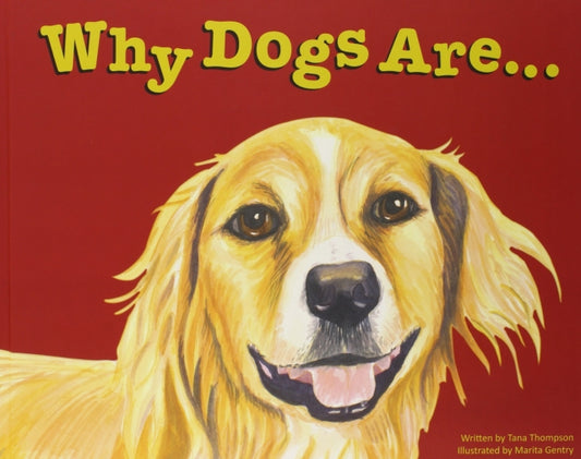 Book cover of: Why Dogs Are. By: Tana Thompson