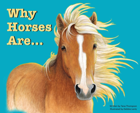 Book cover of: Why Horses Are. By: Tana Thompson