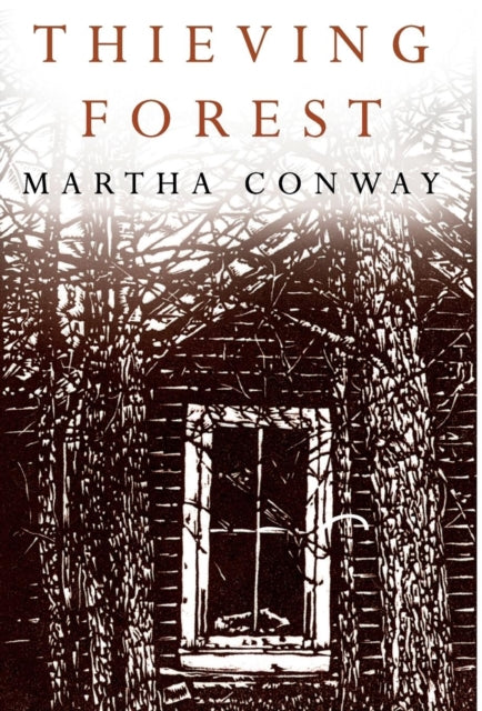 Book cover of: Thieving Forest. By: Martha Conway