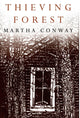 Book cover of: Thieving Forest. By: Martha Conway