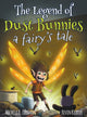 Book cover of: Legend of Dust Bunnies, a Fairy's Tale