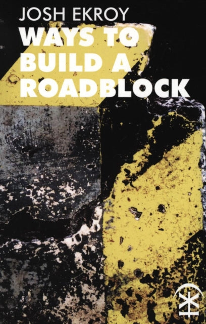 Book cover of: Ways to Build a Roadblock. By: Josh Ekroy