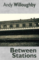 Book cover of: Between Stations. By: Andy Willoughby