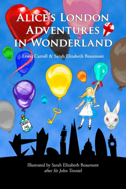 Book cover of: Alice's London Adventures in Wonderland. By: Beaumont, Sarah Elizabeth, Carroll, Lewis