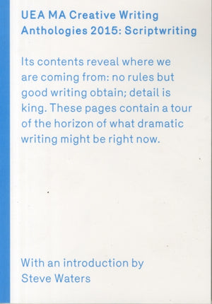 UEA 2015 Creative Writing Anthology Scriptwriting
