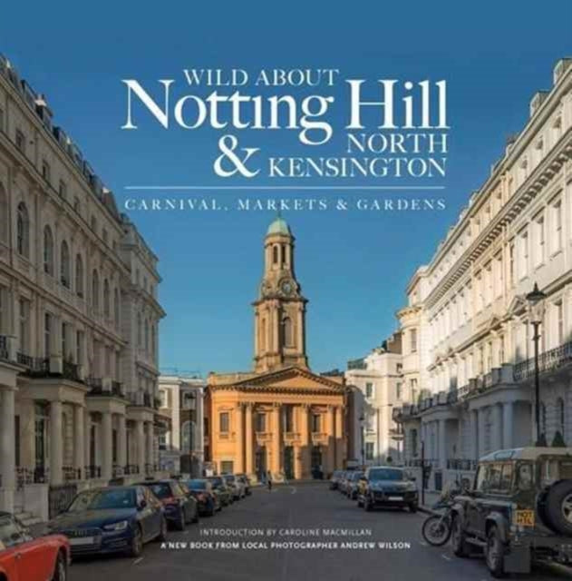 Book cover of: Wild About Notting Hill & North Kensington
