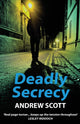 Book cover of: Deadly Secrecy. By: Andrew Scott