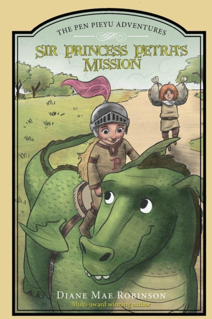 Book cover of: Sir Princess Petra's Mission. By: Diane Mae Robinson