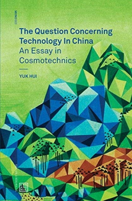 Book cover of: Question Concerning Technology in China. By: Yuk Hui