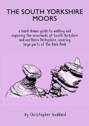 South Yorkshire Moors, A hand-drawn guide to walking and exploring the moorlands of South Yorkshire and northern Derbyshire, covering large parts of the Peak District