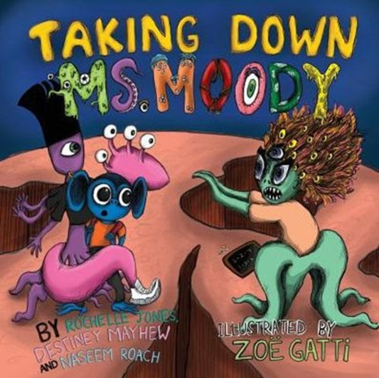 Book cover of: Taking Down Ms. Moody. By: Jones, Rochelle, Mayhew, Destiney, Roach, Naseem