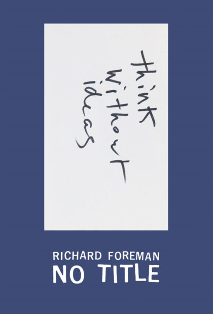 Book cover of: Richard Foreman: No Title