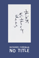 Book cover of: Richard Foreman: No Title