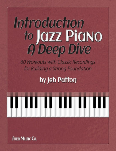 Book cover of: Introduction to Jazz Piano: A Deep Dive. By: Jeb Patton