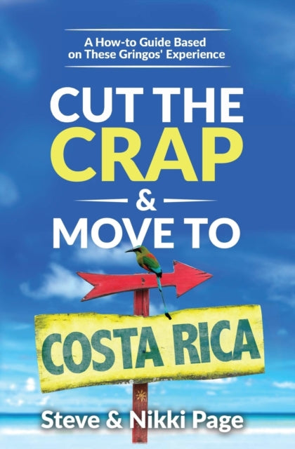 Book cover of: Cut the Crap & Move To Costa Rica. By: Steve Page