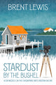 Book cover of: Stardust by the Bushel. By: Brent Lewis
