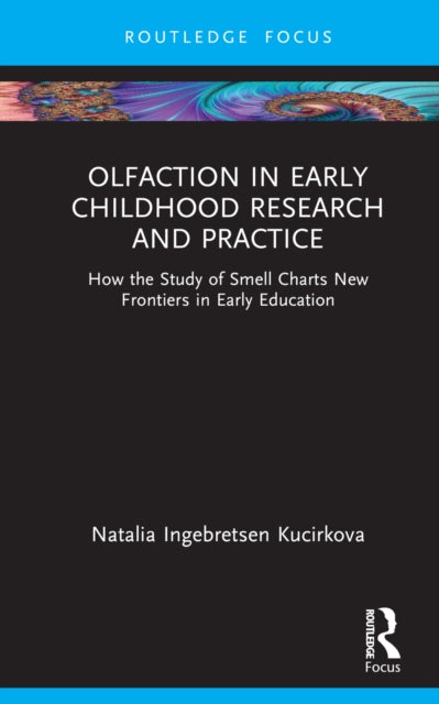 Book cover of: Olfaction in Early Childhood Research and Practice. By: Natalia Ingebretsen Kucirkova