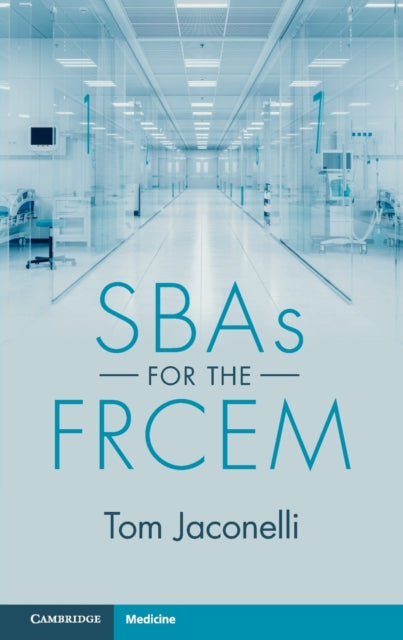 SBAs for the FRCEM 9781009001670 Tom Jaconelli