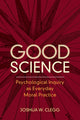 Book cover of: Good Science. By: Joshua W. Clegg