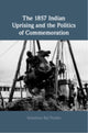 Book cover of: 1857 Indian Uprising and the Politics of Commemoration