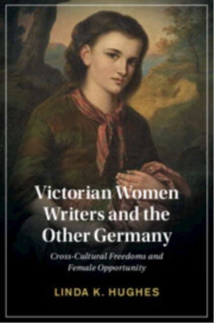 Book cover of: Victorian Women Writers and the Other Germany. By: Linda K. Hughes