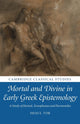 Book cover of: Mortal and Divine in Early Greek Epistemology. By: Shaul Tor