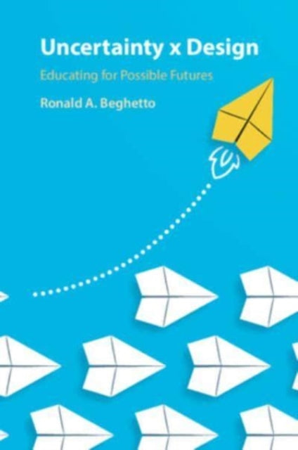 Book cover of: Uncertainty x Design. By: Ronald A. Beghetto