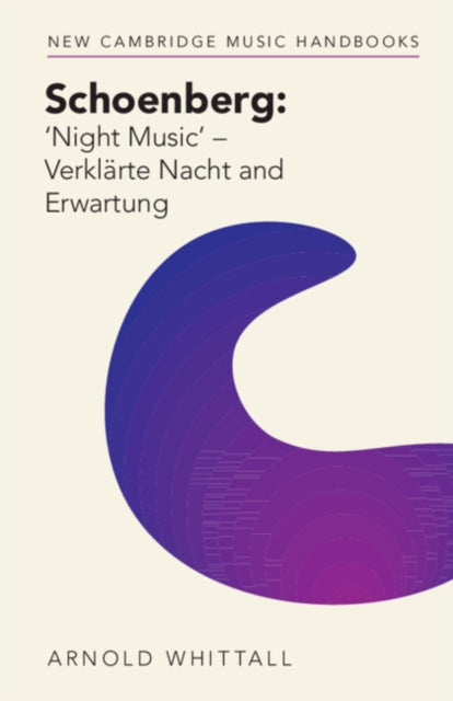 Book cover of: Schoenberg: ‘Night Music' – Verklarte Nacht and Erwartung. By: Arnold Whittall