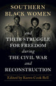 Book cover of: Southern Black Women and Their Struggle for Freedom during the Civil War and Reconstruction. By: Karen Cook Bell