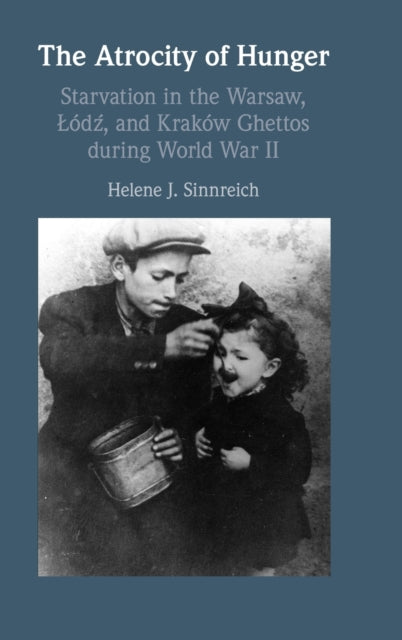 Book cover of: Atrocity of Hunger. By: Helene J. Sinnreich