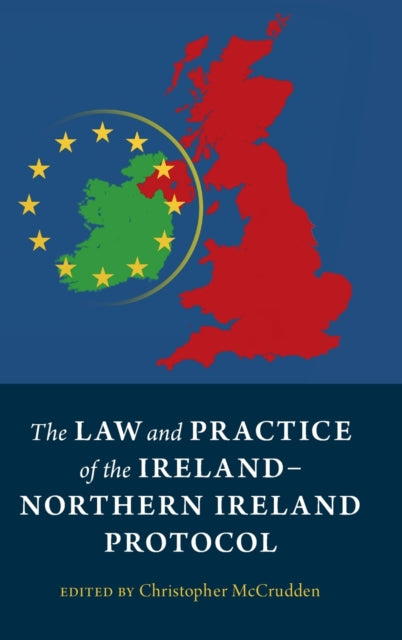 Book cover of: Law and Practice of the Ireland-Northern Ireland Protocol. By: Christopher McCrudden