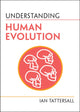 Book cover of: Understanding Human Evolution. By: Ian Tattersall