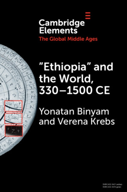 Book cover of: ‘Ethiopia’ and the World, 330–1500 CE. By: Yonatan Binyam