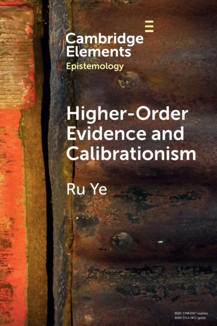 Book cover of: Higher-Order Evidence and Calibrationism. By: Ru Ye