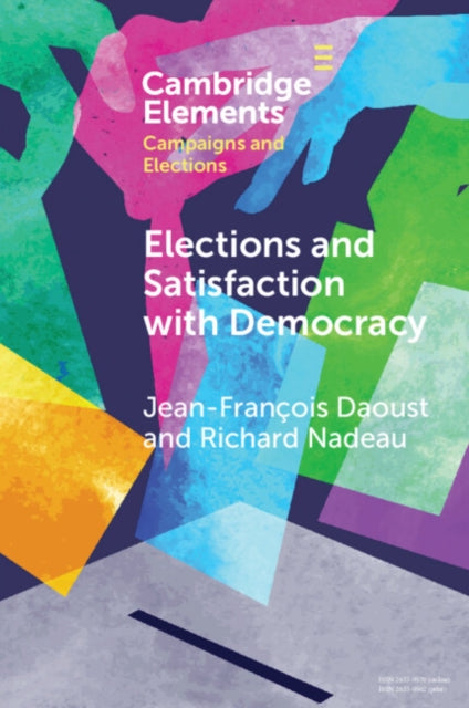 Book cover of: Elections and Satisfaction with Democracy. By: Jean-François Daoust
