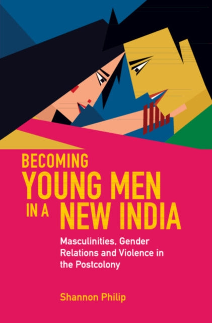 Book cover of: Becoming Young Men in a New India. By: Shannon Philip