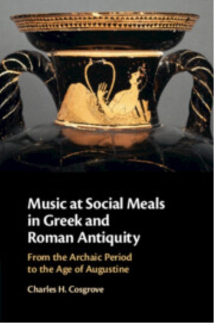 Book cover of: Music at Social Meals in Greek and Roman Antiquity