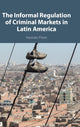 Book cover of: Informal Regulation of Criminal Markets in Latin America. By: Hernán Flom