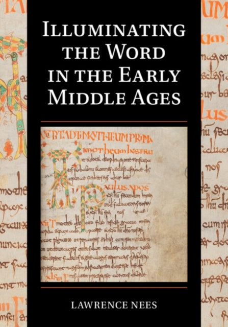 Book cover of: Illuminating the Word in the Early Middle Ages. By: Lawrence Nees